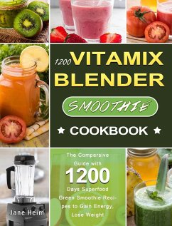 1200 Vitamix Blender Smoothie Cookbook - Heim, Jane