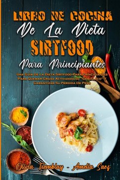Libro De Cocina De La Dieta Sirtfood Para Principiantes - Tremblay, Olivia; Saez, Amelia