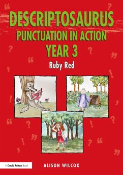 Descriptosaurus Punctuation in Action Year 3: Ruby Red (eBook, PDF) - Wilcox, Alison