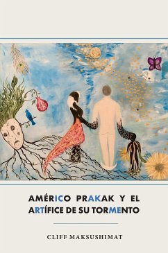Cover AMÉRICO PRAKAK Y EL ARTÍFICE DE SU TORMENTO (eBook, ePUB)