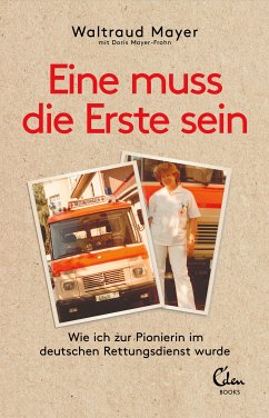 Eine muss die Erste sein (eBook, ePUB) - Mayer-Frohn, Doris; Mayer, Waltraud