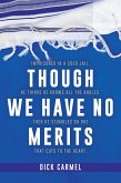 Though We Have No Merits (eBook, ePUB) Though We Have No Merits (eBook, ePUB)