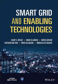 Smart Grid and Enabling Technologies (eBook, PDF) - Refaat, Shady S.; Ellabban, Omar; Bayhan, Sertac; Abu-Rub, Haitham; Blaabjerg, Frede; Begovic, Miroslav M.
