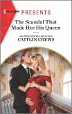 The Scandal That Made Her His Queen (eBook, ePUB) The Scandal That Made Her His Queen (eBook, ePUB)