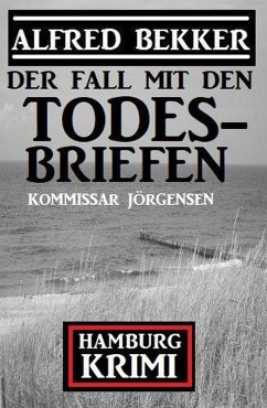 Der Fall mit den Todesbriefen: Kommissar Jörgensen Hamburg Krimi (eBook, ePUB) - Bekker, Alfred