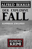 Der explosive Fall: Kommissar Jörgensen Hamburg Krimi (eBook, ePUB) Der explosive Fall: Kommissar Jörgensen Hamburg Krimi (eBook, ePUB)