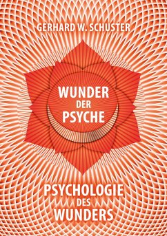 Wunder der Psyche - Psychologie des Wunders - Schuster, Gerhard W.