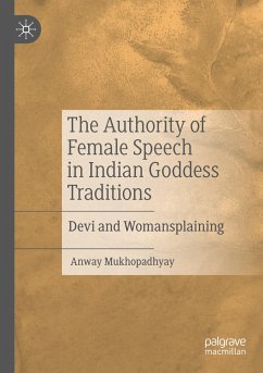 The Authority of Female Speech in Indian Goddess Traditions - Mukhopadhyay, Anway