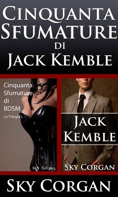 Cinquanta Sfumature di Jack Kemble (eBook, ePUB) - Corgan, Sky Cinquanta Sfumature di Jack Kemble (eBook, ePUB) - Corgan, Sky