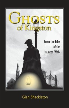 Ghosts of Kingston: From the Files of the Haunted Walk - Shackleton, Glen
