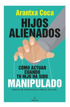 Cover Hijos Alienados. Como Actuar Cuando Tu Hijo Ha Sido Manipulado