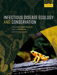 Infectious Disease Ecology and Conservation - Foufopoulos, Johannes (Associate Professor, Associate Professor, Sch; Wobeser, Gary A. (Professor Emeritus, Professor Emeritus, Department; McCallum, Hamish (Professor and Director, Professor and Director, Ce