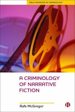 A Criminology Of Narrative Fiction - McGregor, Rafe (Edge Hill University)