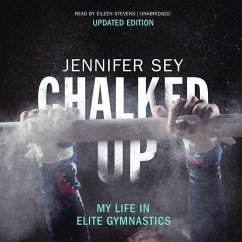Chalked Up (Updated Edition) Lib/E: My Life in Elite Gymnastics - Sey, Jennifer