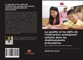 La qualité et les défis de l'interaction enseignant-enfants dans les établissements préscolaires