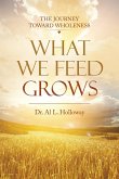 What We Feed Grows