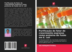 Purificação do fator de crescimento expresso como proteína de fusão em E. coli - Ethiraj, Selvarajan