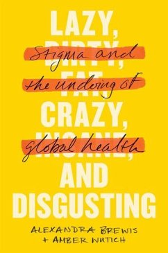 Lazy, Crazy, and Disgusting - Brewis, Alexandra; Wutich, Amber