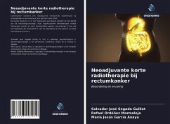 Neoadjuvante korte radiotherapie bij rectumkanker - Segado Guillot, Salvador José; Ordóñez Marmolejo, Rafael; García Anaya, María Jesús