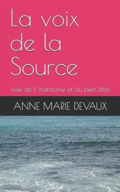 La voix de la Source: voie de l' harmonie et du bien être - Devaux, Anne Marie