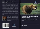 Zijn Beren Onze Vrienden of Vijanden?