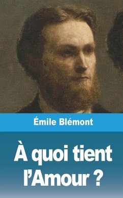 À quoi tient l'Amour ? - Blémont, Émile