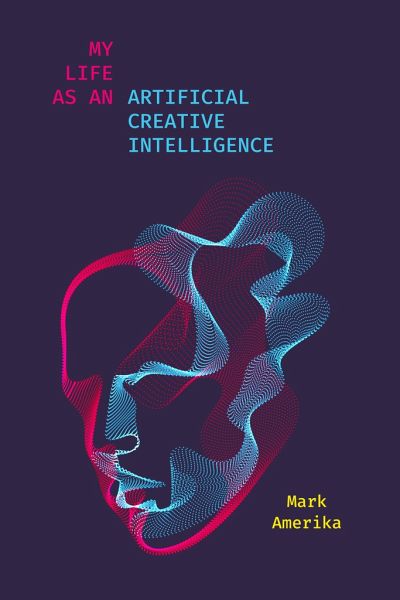 My Life as an Artificial Creative Intelligence My Life as an Artificial Creative Intelligence