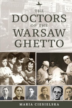 The Doctors of the Warsaw Ghetto - Ciesielska, Maria
