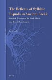 The Reflexes of Syllabic Liquids in Ancient Greek: Linguistic Prehistory of the Greek Dialects and Homeric Kunstsprache