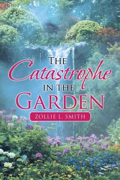 The Catastrophe in the Garden - Smith, Zollie L.