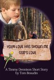 Your Love Has Shown Me God's Love: A Timmy Dennison Short Story