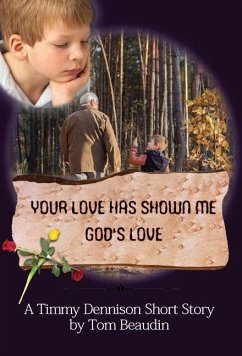 Your Love Has Shown Me God's Love: A Timmy Dennison Short Story - Beaudin, Tom