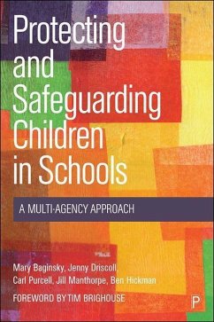 Protecting and Safeguarding Children in Schools - Baginsky, Mary; Driscoll, Jenny; Purcell, Carl; Manthorpe, Jill; Hickman, Ben