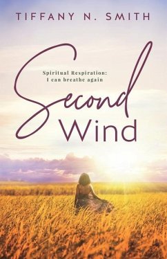 Second Wind: Spiritual Respiration: I Can Breathe Again - Smith, Tiffany