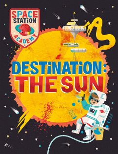 Space Station Academy: Destination The Sun - Spray, Sally