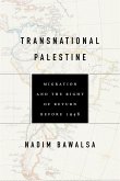 Transnational Palestine: Migration and the Right of Return Before 1948