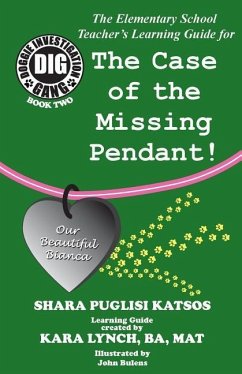 Doggie Investigation Gang, (DIG) Series: The Case of the Missing Pendant - Teacher's Manual - Katsos, Shara Puglisi; Lynch, Kara