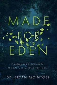 Made for Eden: Promises and Provisions of the Life God Created You to Live - McIntosh, Bryan