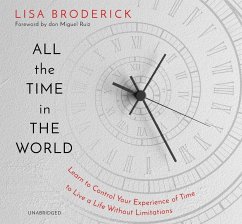 All the Time in the World: Learn to Control Your Experience of Time to Live a Life Without Limitations - Broderick, Lisa