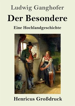 Der Besondere (Großdruck) - Ganghofer, Ludwig
