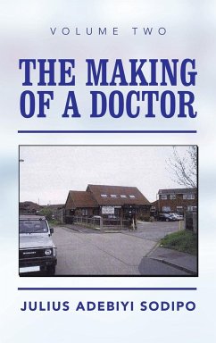 The Making of a Doctor - Sodipo, Julius Adebiyi