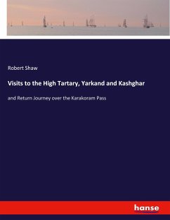 Visits to the High Tartary, Yarkand and Kashghar - Shaw, Robert