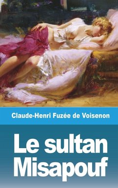 Le sultan Misapouf - Voisenon, Claude-Henri Fuzée de