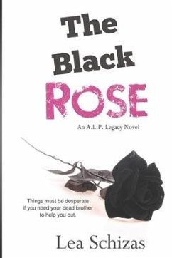 The Black Rose: An A.L.P. Legacy Novel Book 2 - Schizas, Lea