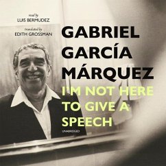 I'm Not Here to Give a Speech Lib/E - García Márquez, Gabriel