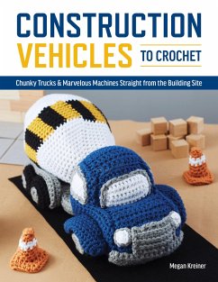 Construction Vehicles to Crochet - Kreiner Megan