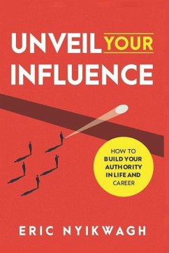 Unveil Your Influence - Nyikwagh, Eric