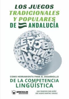 Los juegos tradicionales y populares de Andalucía como herramienta para el desarrollo de la competencia lingüística - Martínez Sánchez, José Alberto; Cara Muñoz, Juan Francisco