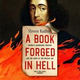 A Book Forged in Hell Lib/E: Spinoza's Scandalous Treatise and the Birth of the Secular Age