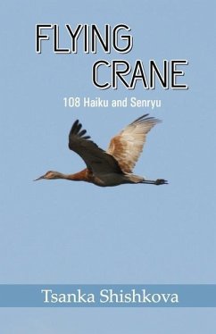 Flying Crane: 108 Haiku and Senryu - Shishkova, Tsanka
